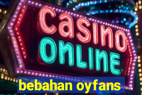 bebahan oyfans