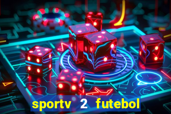 sportv 2 futebol play hd