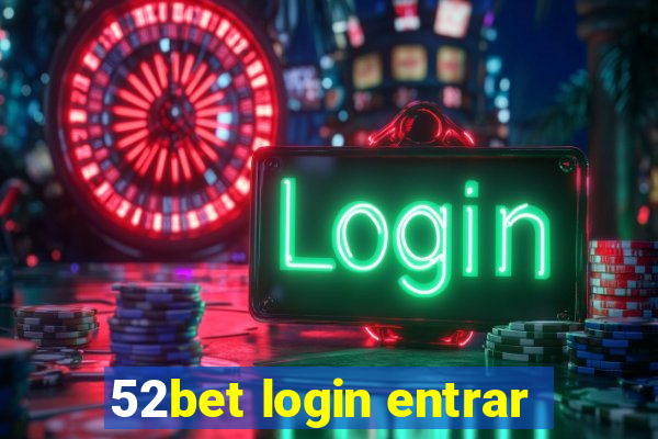 52bet login entrar