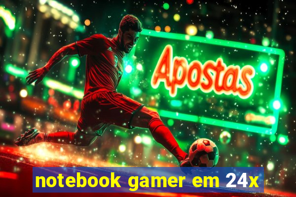 notebook gamer em 24x