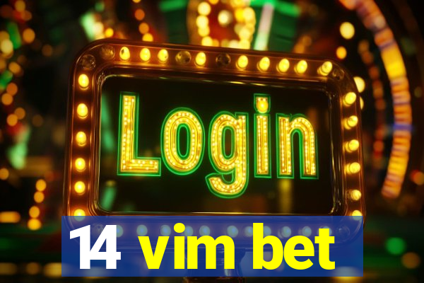 14 vim bet