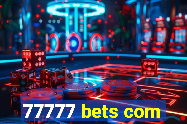 77777 bets com