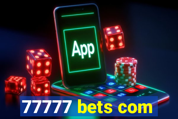 77777 bets com