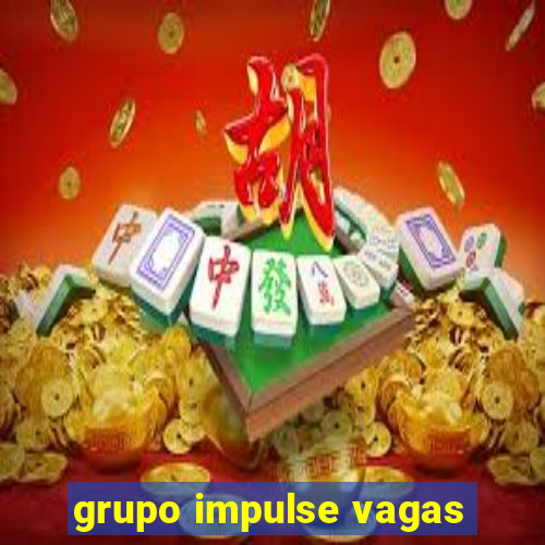 grupo impulse vagas