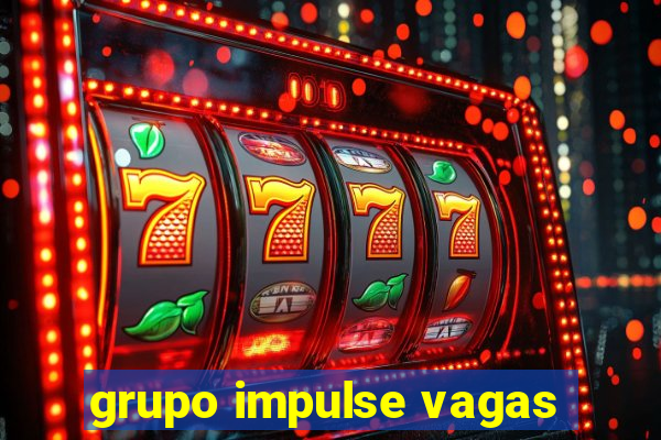 grupo impulse vagas