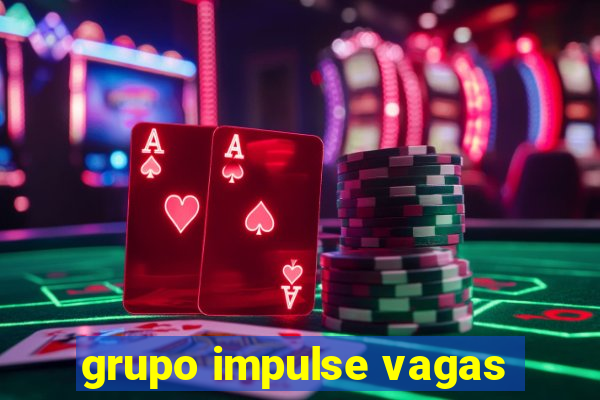 grupo impulse vagas