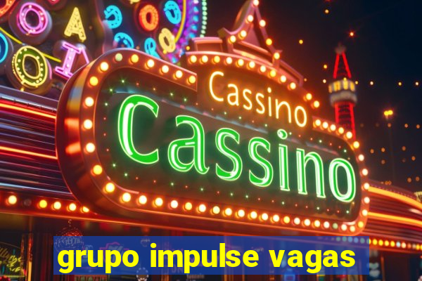 grupo impulse vagas