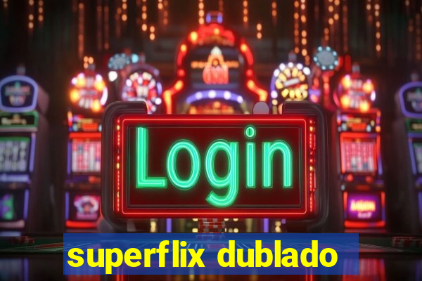 superflix dublado