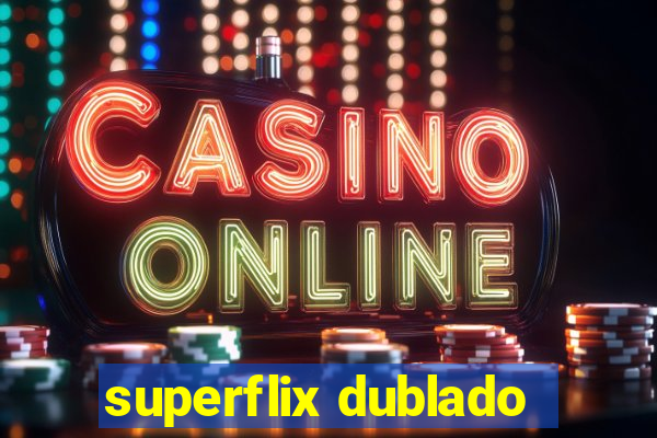 superflix dublado