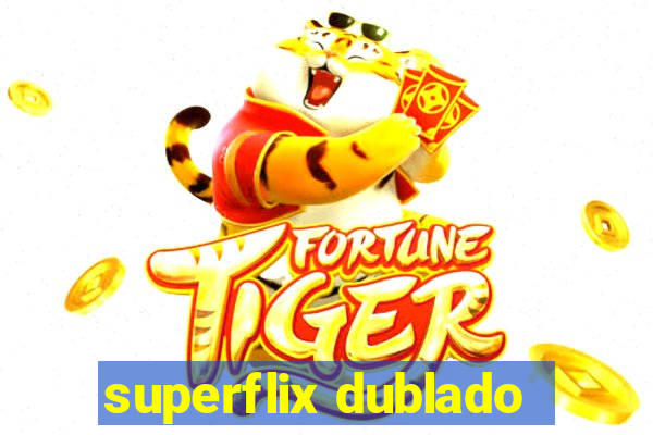 superflix dublado