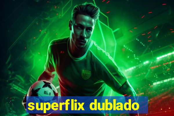 superflix dublado