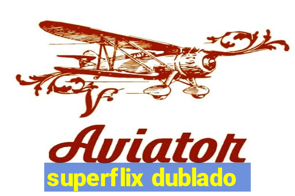 superflix dublado