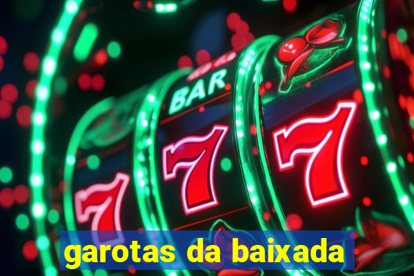 garotas da baixada