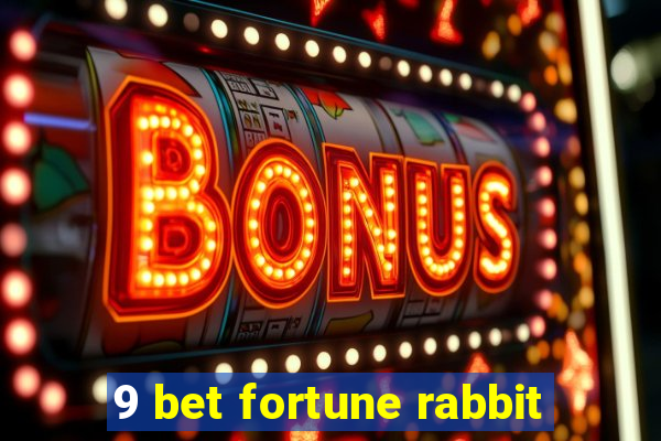 9 bet fortune rabbit