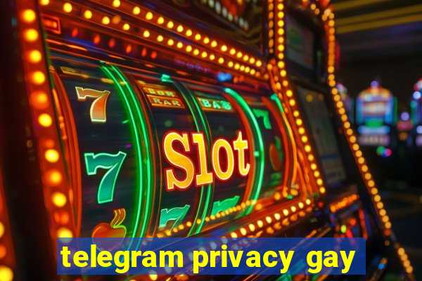 telegram privacy gay