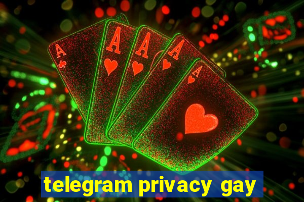 telegram privacy gay