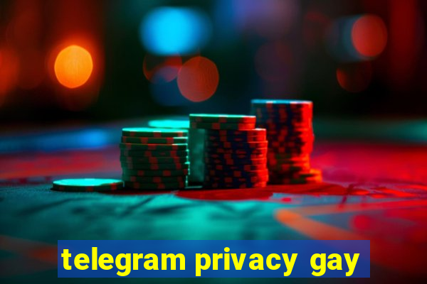 telegram privacy gay