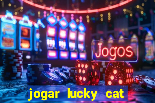 jogar lucky cat modo demo