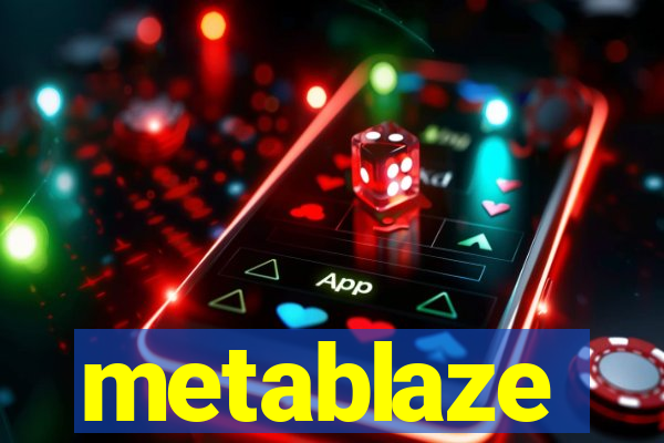 metablaze