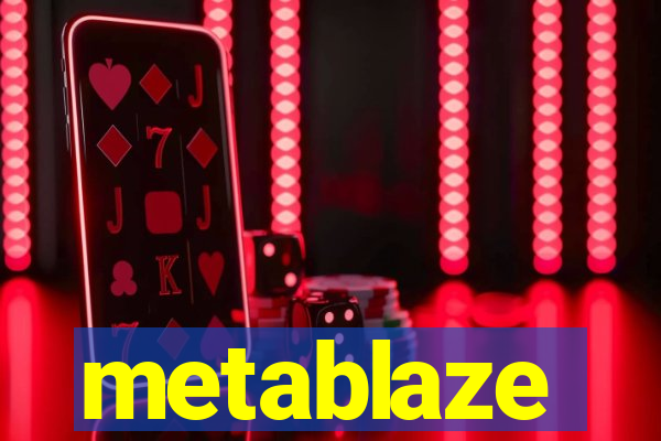 metablaze