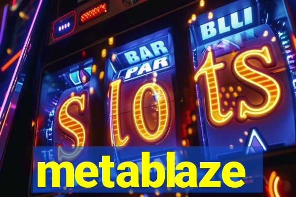 metablaze