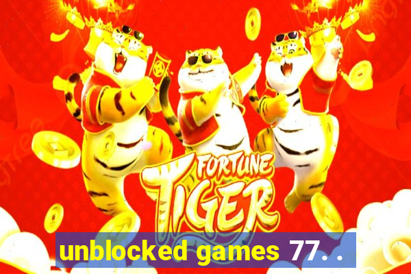 unblocked games 77. .