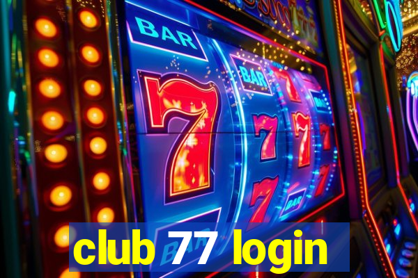 club 77 login