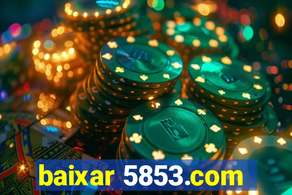 baixar 5853.com