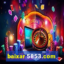 baixar 5853.com