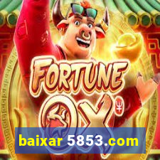 baixar 5853.com