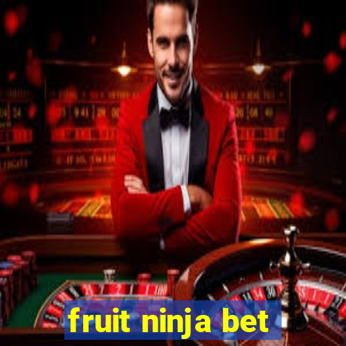 fruit ninja bet