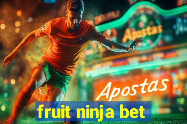 fruit ninja bet