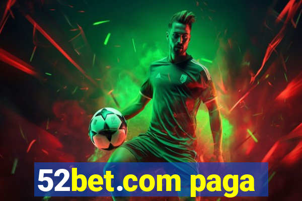 52bet.com paga