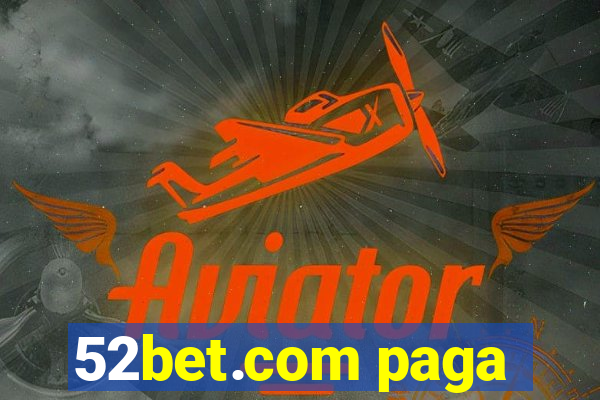 52bet.com paga