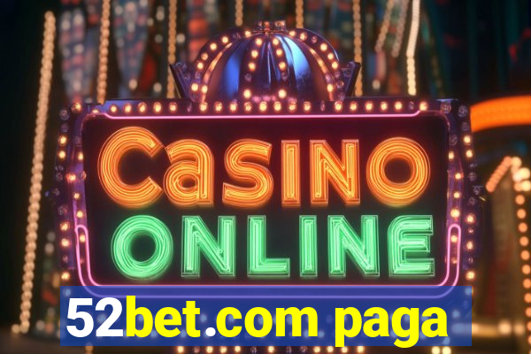 52bet.com paga