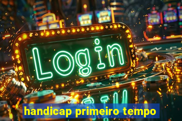 handicap primeiro tempo