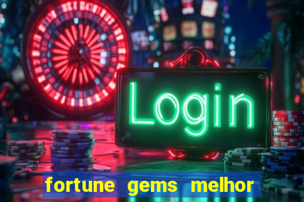 fortune gems melhor horario para jogar