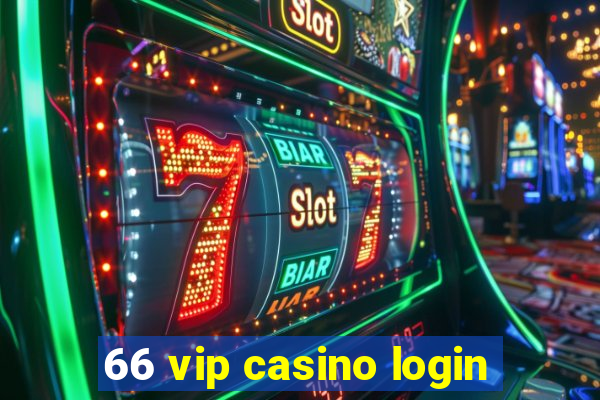 66 vip casino login