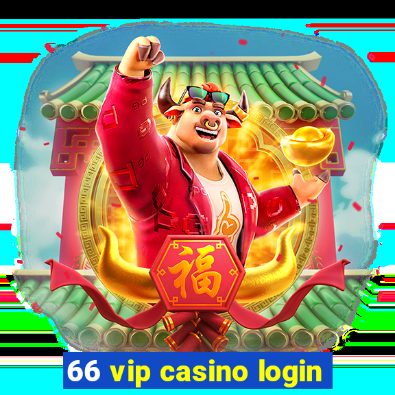 66 vip casino login