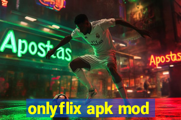 onlyflix apk mod