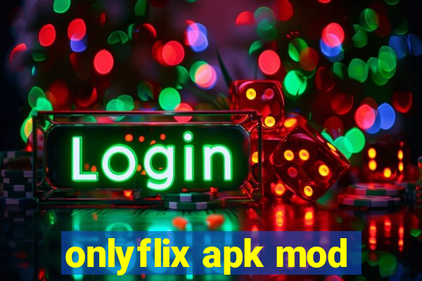 onlyflix apk mod