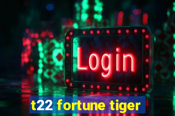 t22 fortune tiger