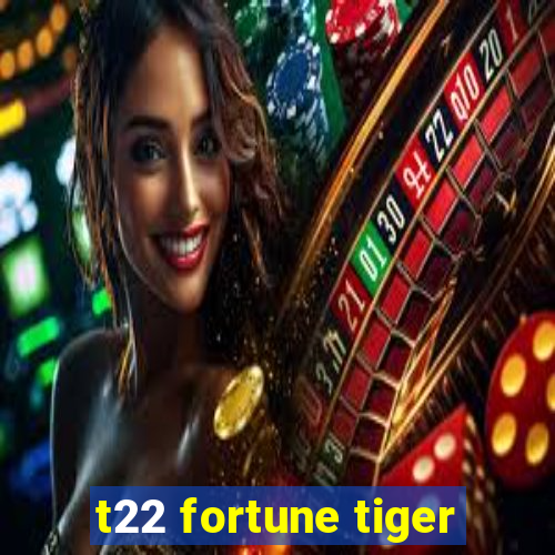 t22 fortune tiger