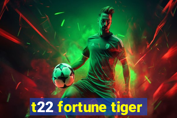 t22 fortune tiger