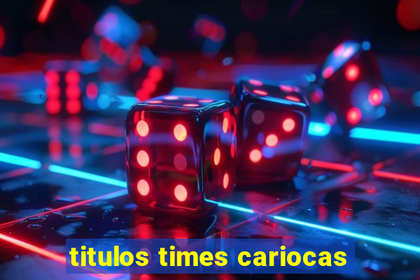 titulos times cariocas