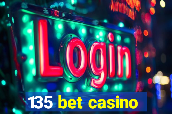 135 bet casino