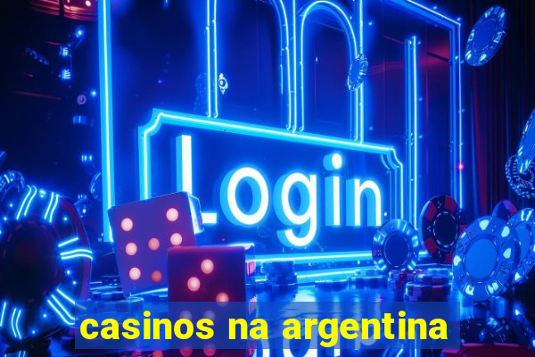 casinos na argentina