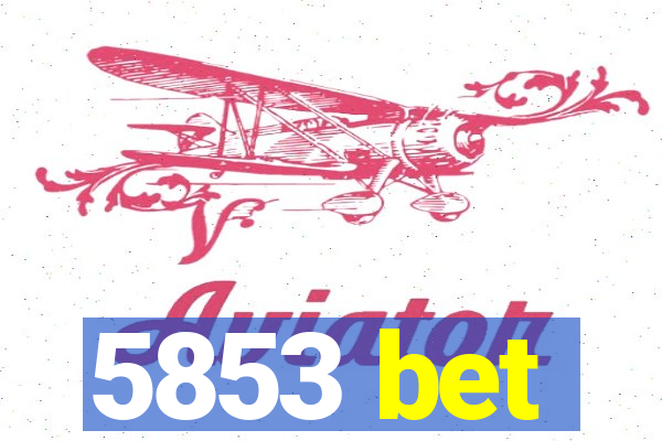 5853 bet