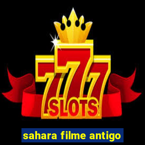 sahara filme antigo