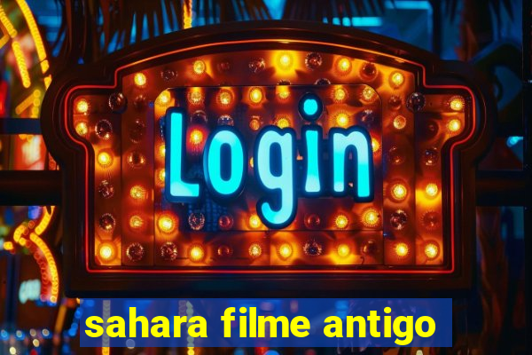 sahara filme antigo